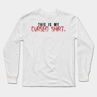 This Is My Cursed Shirt Long Sleeve T-Shirt